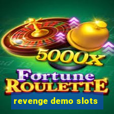 revenge demo slots